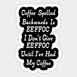 Coffee Spelled Backwards Is eeffoc Sticker